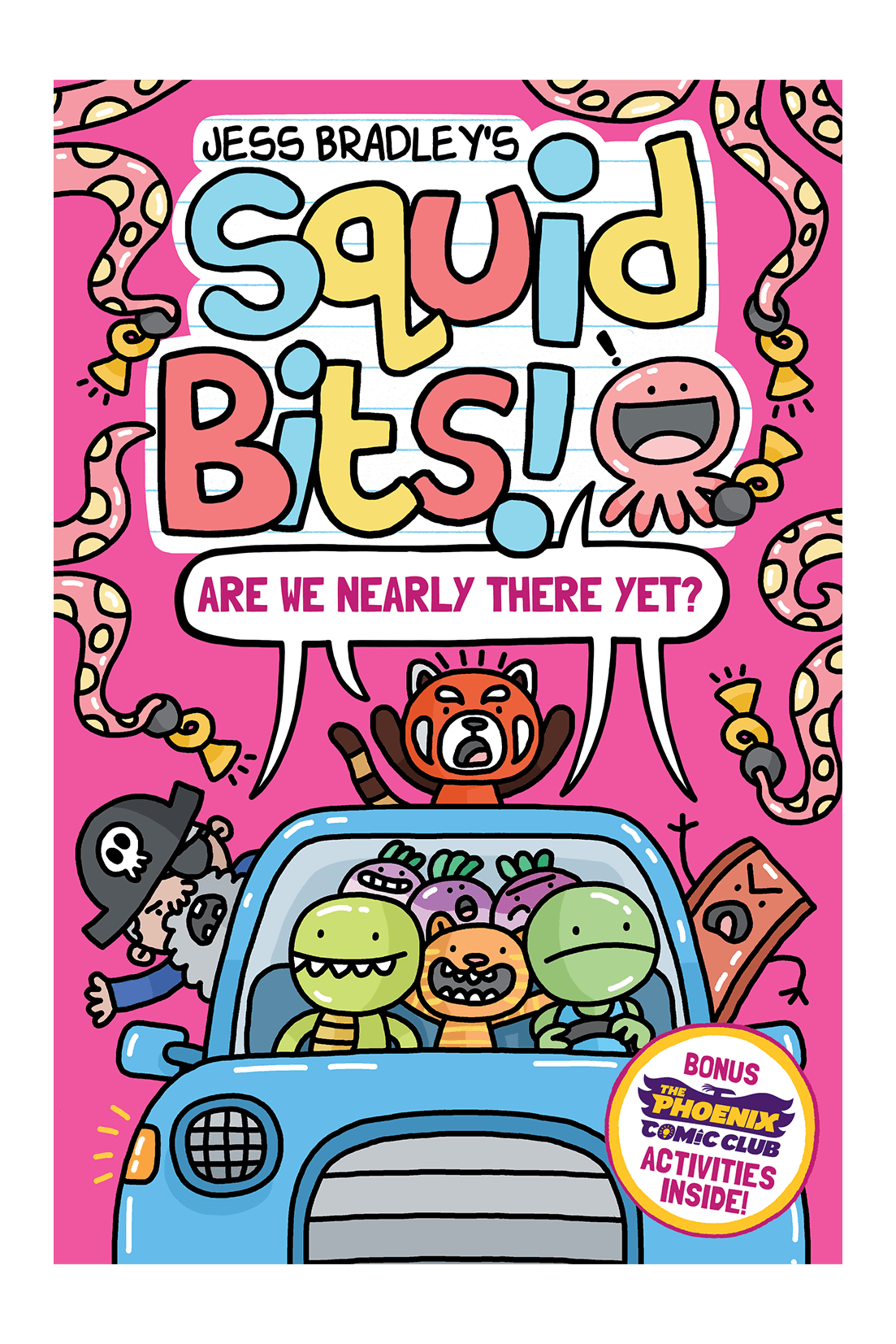 Front cover of the children's book 'Jess Bradley's Squid Bits! Are We Nearly There Yet?' featuring a bright pink background, colorful title text, cartoon octopus characters, a blue car with green and orange sea creatures inside, and a bonus activity sticker.