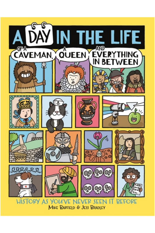 A Day in the Life of a Caveman, a Queen and Everything In Between